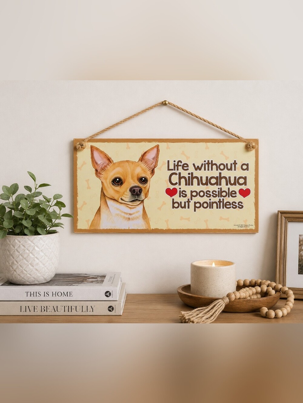 Life Without a Chihuahua Is Possible But Pointless Wooden Hanging Sign Dog Wall